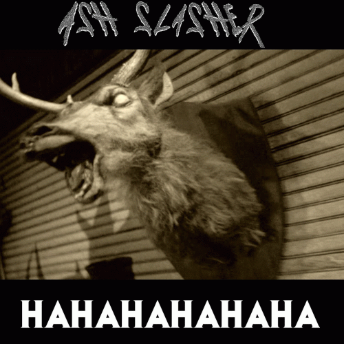 Ash Slasher : HAHAHAHAHAHA